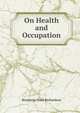 On Health and Occupation, Benjamin Ward Richardson 