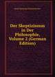 Der Skeptizismus in Der Philosophie, Volume 2 (German Edition), Raoul Hermann Michael Richter 