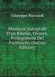 Memorie Autografe D'un Ribelle, Ovvero, Prolegomeni Del Fuoruscito (Italian Edition), Giuseppe Ricciardi 