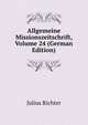 Allgemeine Missionszeitschrift, Volume 24 (German Edition), Julius Richter 