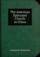 The American Episcopal Church in China, Annette B. Richmond 