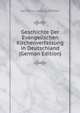 Geschichte Der Evangelischen Kirchenverfassung in Deutschland (German Edition), Aemilius Ludwig Richter 