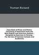 Class Book of Prose and Poetry: Consisting of Selections from the Best English and American Authors : Designed As Exercises in Parsing : For the Use of Common Schools and Academies, Truman Rickard 