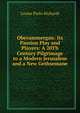 Oberammergau: Its Passion Play and Players: A 20Th Century Pilgrimage to a Modern Jerusalem and a New Gethsemane, Louise Parks Richards 