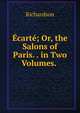 Ecarte; Or, the Salons of Paris. . in Two Volumes. ., Richardson 