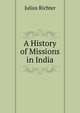 A History of Missions in India, Julius Richter 