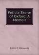 Felicia Skene of Oxford: A Memoir, Edith C. Rickards 