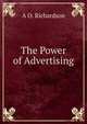 The Power of Advertising, A O. Richardson 