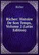 Richer: Histoire De Son Temps, Volume 2 (Latin Edition), Richer 