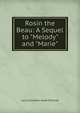 Rosin the Beau: A Sequel to "Melody" and "Marie", Laura Elizabeth Howe Richards 