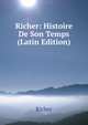 Richer: Histoire De Son Temps (Latin Edition), Richer 