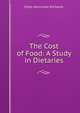 The Cost of Food: A Study in Dietaries, Ellen H. Richards 