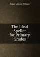 The Ideal Speller for Primary Grades, Edgar Lincoln Willard 