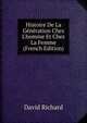 Histoire De La G?n?ration Chez L'homme Et Chez La Femme (French Edition), David Richard 
