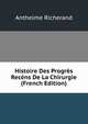 Histoire Des Progres Recens De La Chirurgie (French Edition), Anthelme Richerand 