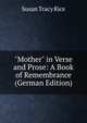 "Mother" in Verse and Prose: A Book of Remembrance (German Edition), Susan Tracy Rice 