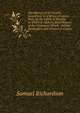 The History of Sir Charles Grandison, in a Series of Letters Publ. by the Editor of Pamela. to Which Is Added a Brief History of the Treatment Which . Certain Booksellers and Printers in Dublin, Samuel Richardson 