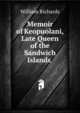 Memoir of Keopuolani, Late Queen of the Sandwich Islands ., William Richards 
