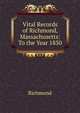 Vital Records of Richmond, Massachusetts: To the Year 1850, Richmond 