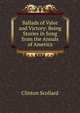 Ballads of Valor and Victory: Being Stories in Song from the Annals of America, Clinton Scollard 