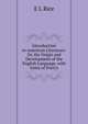 Introduction to American Literature: Or, the Origin and Development of the English Language, with Gems of Poetry, E L Rice 