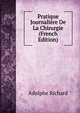 Pratique Journaliere De La Chirurgie (French Edition), Adolphe Richard 