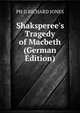 Shaksperee's Tragedy of Macbeth (German Edition), PH D RICHARD JONES 