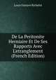 De La Peritonite Herniaire Et De Ses Rapports Avec L'etranglement (French Edition), Louis Gustave Richelot 