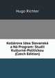 Kollarova Idea Slovanska a Na Program: Studii Kulturne-Politickou (Czech Edition), Hugo Richter 