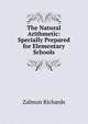 The Natural Arithmetic: Specially Prepared for Elementary Schools, Zalmon Richards 