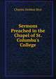 Sermons Preached in the Chapel of St. Columba's College, Charles Hobbes Rice 