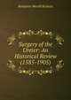 Surgery of the Ureter: An Historical Review (1585-1905)., Benjamin Merrill Ricketts 