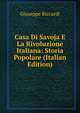 Casa Di Savoja E La Rivoluzione Italiana: Storia Popolare (Italian Edition), Giuseppe Riccardi 