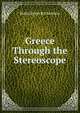 Greece Through the Stereoscope, Rufus Byam Richardson 