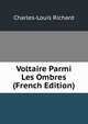 Voltaire Parmi Les Ombres (French Edition), Charles-Louis Richard 