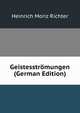 Geistesstromungen (German Edition), Heinrich Moriz Richter 