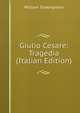 Giulio Cesare: Tragedia (Italian Edition), William Shakespeare 