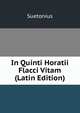 In Quinti Horatii Flacci Vitam (Latin Edition), Suetonius 