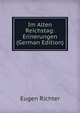 Im Alten Reichstag: Erinerungen (German Edition), Eugen Richter 