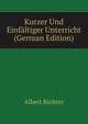 Kurzer Und Einfaltiger Unterricht (German Edition), Albert Richter 