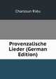 Provenzalische Lieder (German Edition), Charloun Rieu 