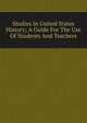 Studies In United States History; A Guide For The Use Of Students And Teachers, 
