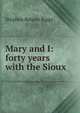 Mary and I: forty years with the Sioux, Stephen Return Riggs 