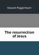 The resurrection of Jesus, Eduard Riggenbach 