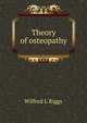 Theory of osteopathy, Wilfred L Riggs 
