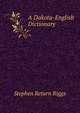 A Dakota-English Dictionary, Stephen Return Riggs 