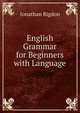 English Grammar for Beginners with Language, Jonathan Rigdon 