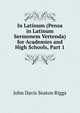 In Latinum (Pensa in Latinum Sermonem Vertenda) for Academies and High Schools, Part 1, John Davis Seaton Riggs 