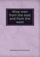 Wise men from the east and from the west, Abraham Mitrie Rihbany 
