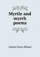 Myrtle and myrrh poems, Ameen Fares Rihani 